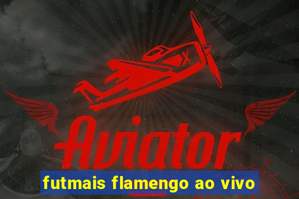 futmais flamengo ao vivo